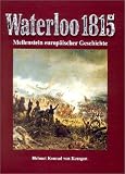 Produkt-Bild: Waterloo 1815: Meilenstein europ&auml;ischer Geschichte