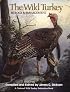 The Wild Turkey: Biology and Management