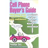 The Cell Phone Buyer's Guide: Choosing Your Wireless Phone with Confidence