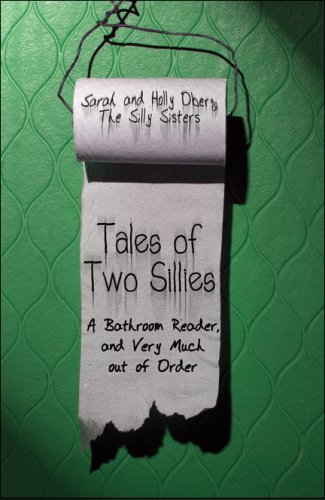 Tales of Two Sillies: A Bathroom Reader, and Very Much out of Order