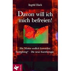 Davon will ich mich befreien!: Alte Muster endlich loswerden. Realighting - Die neue Kurztherapie