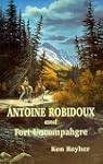 Antoine Robidoux and Fort Uncompahgre