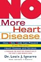 No More Heart Disease: How Nitric Oxide Can Prevent - Even Reverse - Heart Disease and Strokes