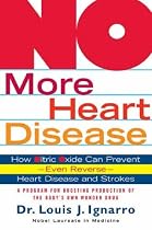 No More Heart Disease: How Nitric Oxide Can Prevent - Even Reverse - Heart Disease and Strokes