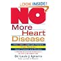 No More Heart Disease: How Nitric Oxide Can Prevent - Even Reverse - Heart Disease and Strokes