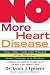 No More Heart Disease: How Nitric Oxide Can Prevent - Even Reverse - Heart Disease and Strokes