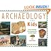 Archaeology for Kids: Uncovering the Mysteries of Our Past, 25 Activities (For Kids series)