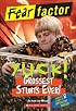 Fear Factor: Yuck! Grossest Stunts Ever! (Fear Factor)