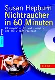 Nichtraucher in 60 Minuten. Mit CD. CD abspielen - 1 mal gen�gt - und nie wieder rauchen!