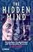 The Hidden Mind: Psychology, Psychotherapy and Unconscious Processes