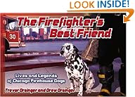 The Firefighter's Best Friend: Lives and Legends of Chicago Firehouse Dogs
