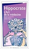 L\'Art de la médecine: Serment, ancienne médecine, art, airs, eaux, lieux, maladie sacrée, nature de l\'homme, pronostic, aphorismes