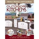 Outdoor Kitchens: A Do-It-Yourself Guide to Design and Construction (Better Homes and... by Better Homes & Gardens