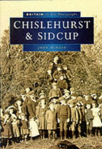 Chislehurst and Sidcup in Old Photographs (Britain in Old Photographs)