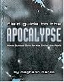 Field Guide to the Apocalypse: Movie Survival Skills for the End of the World