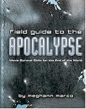 Field Guide to the Apocalypse: Movie Survival Skills for the End of the World