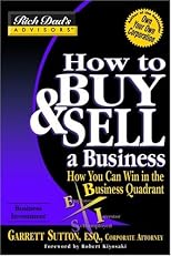 How to Buy and Sell a Business: How You Can Win in the Business Quadrant (Rich Dad's Advisors)