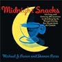 Midnight Snacks: 150 Easy and Enticing Alternatives to Standing by the Freezer Eating Ice Cream from the Carton