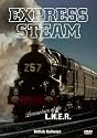Express Steam - Locomotives Of The L.N.E.R [DVD]