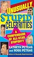Unusually Stupid Celebrities: A Compendium of All-Star Stupidity