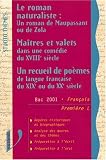 Le roman naturaliste : un roman de Maupassant ou de Zola, Ma�tres et valets dans une com�die du XVIIIe si�cle, Un recueil de po�mes de langue fran�aise ... ou du XXe si�cle : Bac 2001 fran�ais, 1�re L