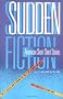 Sudden Fiction: American Short-Short Stories Sudden Fiction: American Short-Short Stories