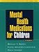 Mental Health Medications for Children (Practical Interventions in the Schools)