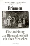 Erinnern. Eine Anleitung zur Biographiearbeit mit alten Menschen - Caroline Osborn