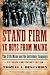 Stand Firm Ye Boys from Maine: The 20th Maine and the Gettysburg Campaign