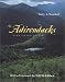 The Adirondacks: Wild Island of Hope (Creating the North American Landscape)