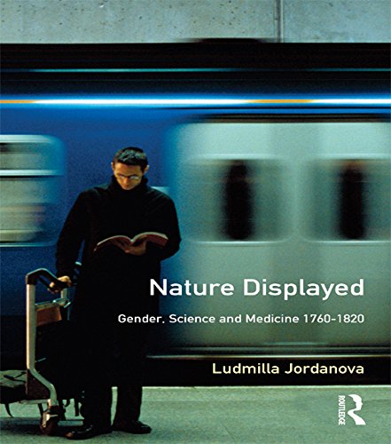 Nature Displayed: Gender, Science and Medicine 1760-1820