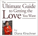 The Ultimate Guide to Getting the Love You Want