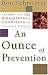 Ounce of Prevention, An: Preventing the Homosexual Condition in Today