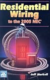 Residential Wiring To The 2005 NEC (Residential Wiring to the NEC)