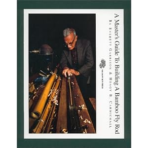 A Master's Guide to Building a Bamboo Fly Rod by Hoagy B. Carmichael