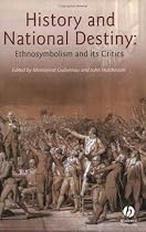 History And National Destiny: Ethnosymbolism and its Critics
