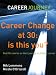 Career Change at 30: is this you?