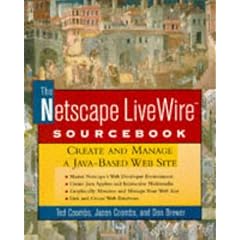The Netscape LiveWire Sourcebook: Create and Manage a Java-Based Web Site