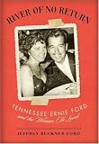 Review Cumberland House Publishing,US  / River of No Return: Tennessee Ernie Ford and the Woman He Loved