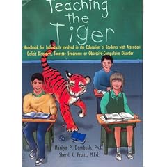 Teaching the Tiger A Handbook for Individuals Involved in the Education of Students with Attention Deficit Disorders, Tourette Syndrome or Obsessive-Compulsive Disorder