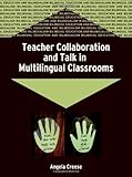 Teacher Collaboration And Talk In Multilingual Classrooms (Bilingual Education and Bilingualism, 51)