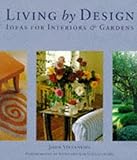 Living by design : ideas for interiors & gardens