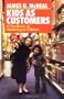 Kids as Customers: A Handbook of Marketing to Children