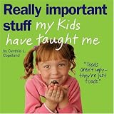 Really Important Stuff My Kids Have Taught Me