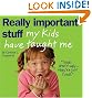 Really Important Stuff My Kids Have Taught Me