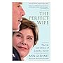 The Perfect Wife: The Life and Choices of Laura Bush