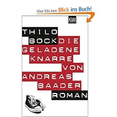 Die geladene Knarre von Andreas Baader: Historischer Gegenwartsroman