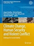 Climate change, human security and violent conflict : challenges for societal stability