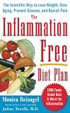 The Inflammation-Free Diet Plan: The Scientific Way to Lose Weight, Banish Pain, Prevent Disease, and Slow Aging