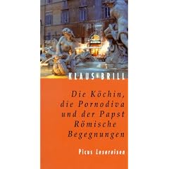 Die K�chin, die Pornodiva und der Papst: R�mische Begegnungen